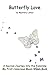 Butterfly Love: A Sacred Journey into the Feminine - My First Conscious Moon-Womb Book by Mystery Lemur, Lisa Maine