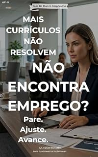 Livro Não Está Encontrando Emprego?: Por Que Mais Candidaturas Não Estão Funcionando E Como Redefinir Sua Estratégia Em 7 Dias (Série Fundamentos Profissionais)