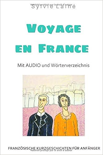 Franzosische Kurzgeschichten Fur Anfanger Voyage En France Mit Audio Und Worterverzeichnis Zweisprachig Franzosische Lekturereihe Fur Anfanger Band 2 Amazon De Laine Sylvie Fremdsprachige Bucher
