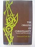 The Origins of Christianity : Sources and Documents, Kee, Howard C., 0136425534