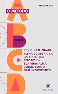 Livro O Método ABCD: Atinja a felicidade plena equilibrando os 4 principais setores da sua vida: Alma, Bolso, Corpo e Desenvolvimento
