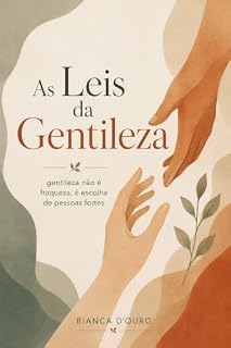 Livro As Leis da Gentileza: Gentileza não é fraqueza, é escolha de pessoas fortes.