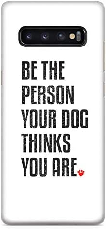 Inspired Cases - 3D Textured Galaxy S10 Plus Case - Rubber Bumper Cover - Protective Phone Case for Samsung Galaxy S10 Plus - Be The Person Your Dog Thinks You are