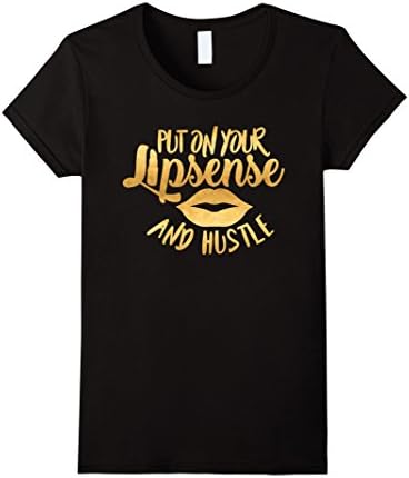 Women's Lipstick Shirt Put On Your Lipsense Make Up Gift T Shirt XL Black