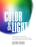 Color & Light: Navigating Color Mixing in the Midst of an LED Revolution, A Handbook for Lighting De by 
