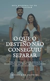 Livro O Que o Destino Não Conseguiu Separar: Uma história de amor, perdas e reencontros que prova que o verdadeiro sentimento sempre volta.