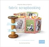 Fabric Scrapbooking: Yes It's A Scrapbook Series by