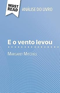 Livro E o vento levou de Margaret Mitchell (Análise do livro): Análise completa e resumo pormenorizado do trabalho