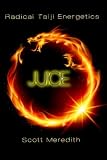 Juice: Radical Taiji Energetics by