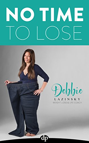 No Time to Lose: How I Lost 185 Pounds and Saved My Life