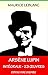 Arsène Lupin - Complète ( ou l'Intégrale ) : 23 Oeuvres - Entièrement relu et corrigé (French Edition)