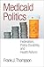 Medicaid Politics: Federalism, Policy Durability, and Health Reform (American Government and Public Policy)