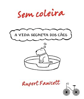 Sem coleira: A vida secreta dos cães