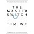 The Master Switch: The Rise and Fall of Information Empires