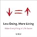 Less Doing, More Living: Make Everything in Life Easier - Book by Ari Meisel