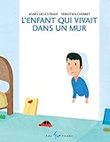 L'enfant qui vivait dans un mur by 