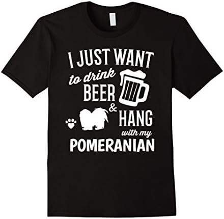 Men's Pomeranian Shirt I just want to drink beer funny T-Shirt XL Black