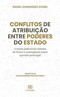 Livro Conflitos de atribuição entre Poderes do Estado: a tutela judicial do sistema de freios e contrapesos como questão principal
