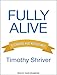 Fully Alive: Discovering What Matters Most