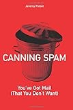 Canning Spam: You've Got Mail (That You Don't Want) by Jeremy Poteet