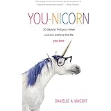 You-nicorn: 30 days to find your inner unicorn and live the life you love