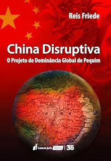 Livro China disruptiva : (o projeto de dominância global de Pequim)