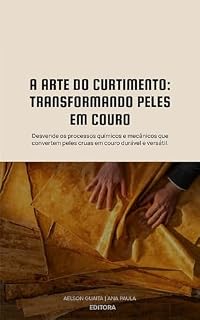 Livro A Arte do Curtimento – Transformando Peles em Couro