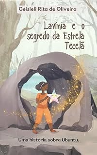 Livro Lavínia e o segredo da Estrela Tecelã: Uma história sobre Ubuntu (Coleção “Contando histórias ubuntu, povoando o mundo em afropespectiva”)