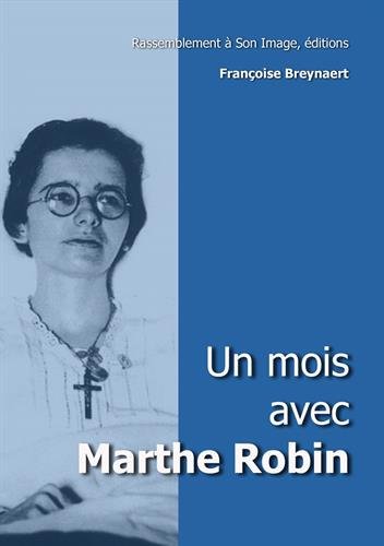 Un mois avec Marthe Robin by Françoise Breynaert, Marthe Robin