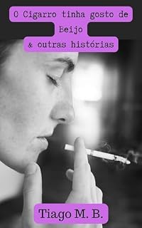 Livro O Cigarro tinha gosto de Beijo & Outras Histórias: Contos de Ficção Paranoica