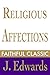 Religious Affections (Jonathan Edwards Collection Book 4) by Jonathan Edwards