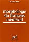 Morphologie du francais medieval by