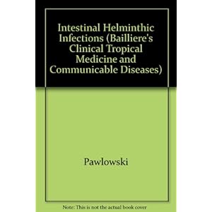 Intestinal Helminthic Infections (Bailliere's Clinical Tropical Medicine and Communicable Diseases)