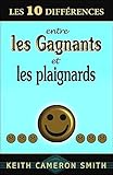 Les 10 différences entre les Gagnants et les plaignards by