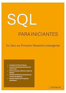 Livro SQL PARA INICIANTES: Do Zero ao Primeiro Relatório Inteligente
