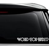 Would You Kindly Bioshock Decal Sticker For Use On Laptop, Helmet, Car, Truck, Motorcycle, Windows, Bumper, Wall, and Decor Size- [8 inch] / [20 cm] Wide / Color- Matte White