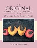 The Original Cashew Fruit Cook Book: With 45 Ways to Cook Cashew Fruit by Bilal Robinson