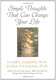 Simple Thoughts That Can Change Your Life by Gerald G. Jampolsky, Diane V. Cirincione