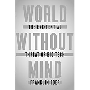 The Existential Threat of Big Tech - Franklin Foer