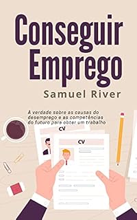 Livro Conseguir Emprego: A Verdade sobre as Causas do Desemprego e as Competências do Futuro para obter um Trabalho