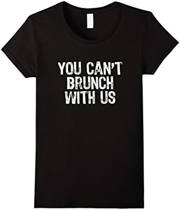 Women's You Can't Brunch With Us T-Shirt XL Black