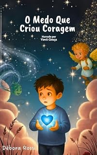 Livro O Medo Que Criou Coragem: Uma jornada emocionante do medo à bravura (As Cores do Coração Livro 2)