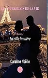Le tourbillon de la vie - tome 1: La ville lumière (French Edition) by Caroline Noëlle, Caroline Noelle
