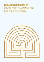 Psychedelic Pharmacology for the 21st Century: Breaking Convention Volume III Psychedelic Pharmacology for the 21st Century: Breaking Convention Volume III