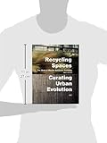 Image de Recycling Spaces: Curating Urban Evolution: The Work of Martha Schwartz Partners