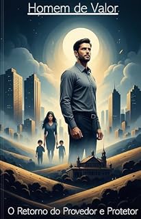 Livro Homem de Valor: O Retorno do Provedor e Protetor: Como Resgatar a Essência Masculina e Liderar com Força, Responsabilidade e Propósito