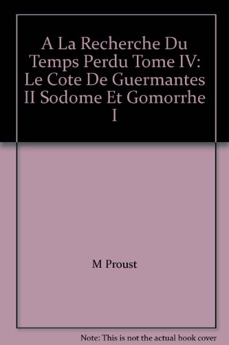 A La Recherche Du Temps Perdu Tome IV: Le Cote De Guermantes II Sodome Et Gomorrhe I