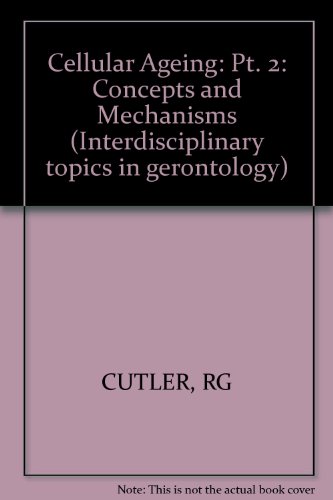 Cellular Ageing: Concepts and Mechanisms: Part II: Mechanisms II: Translation, Transcription and Structural Properties (Interdisciplinary Topics in Gerontology and Geriatrics, Vol. 10) (Pt. 2)