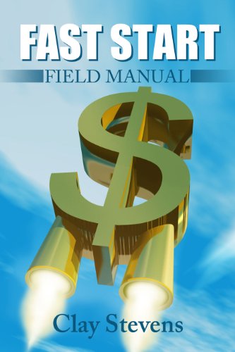 Fast Start - Field Manual: The Roadmap to Six Figures