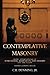 Contemplative Masonry: Basic Applications of Mindfulness, Meditation, and Imagery for the Craft (Rev by C. R. Dunning Jr., Kevin Main